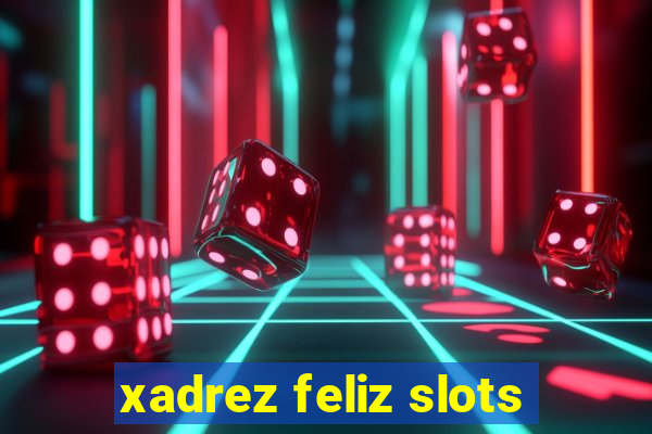 xadrez feliz slots